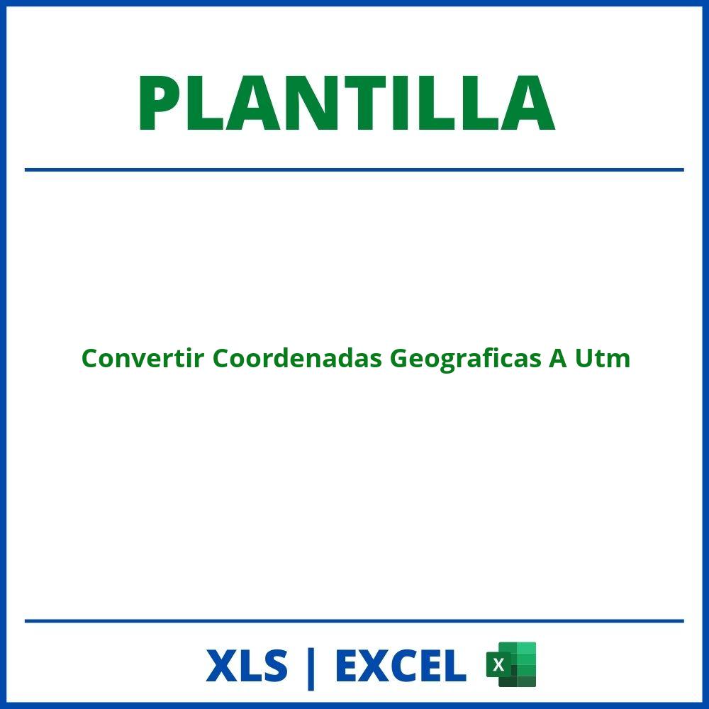 Plantilla Convertir Coordenadas Geograficas A Utm Excel